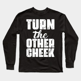 Turn The Other Cheek Long Sleeve T-Shirt